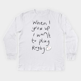 When I grow up I want to play rugby Kids Long Sleeve T-Shirt